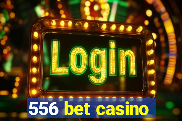 556 bet casino